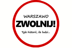 WARSZAWO ZWOLNIJ!